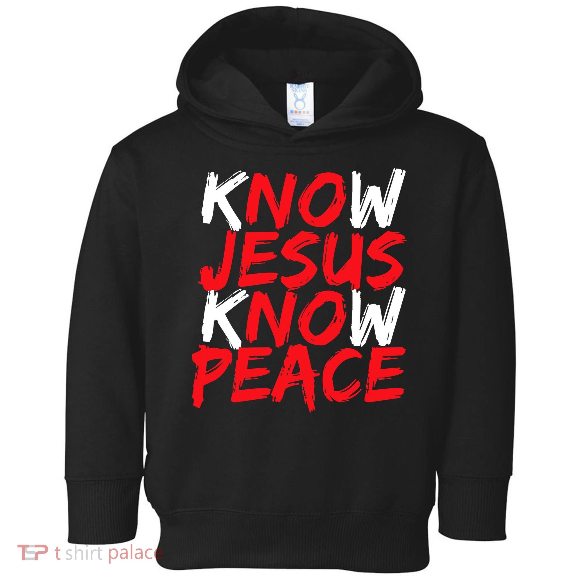 Know Jesus Know Peace No Jesus No Peace Faith God Toddler Hoodie
