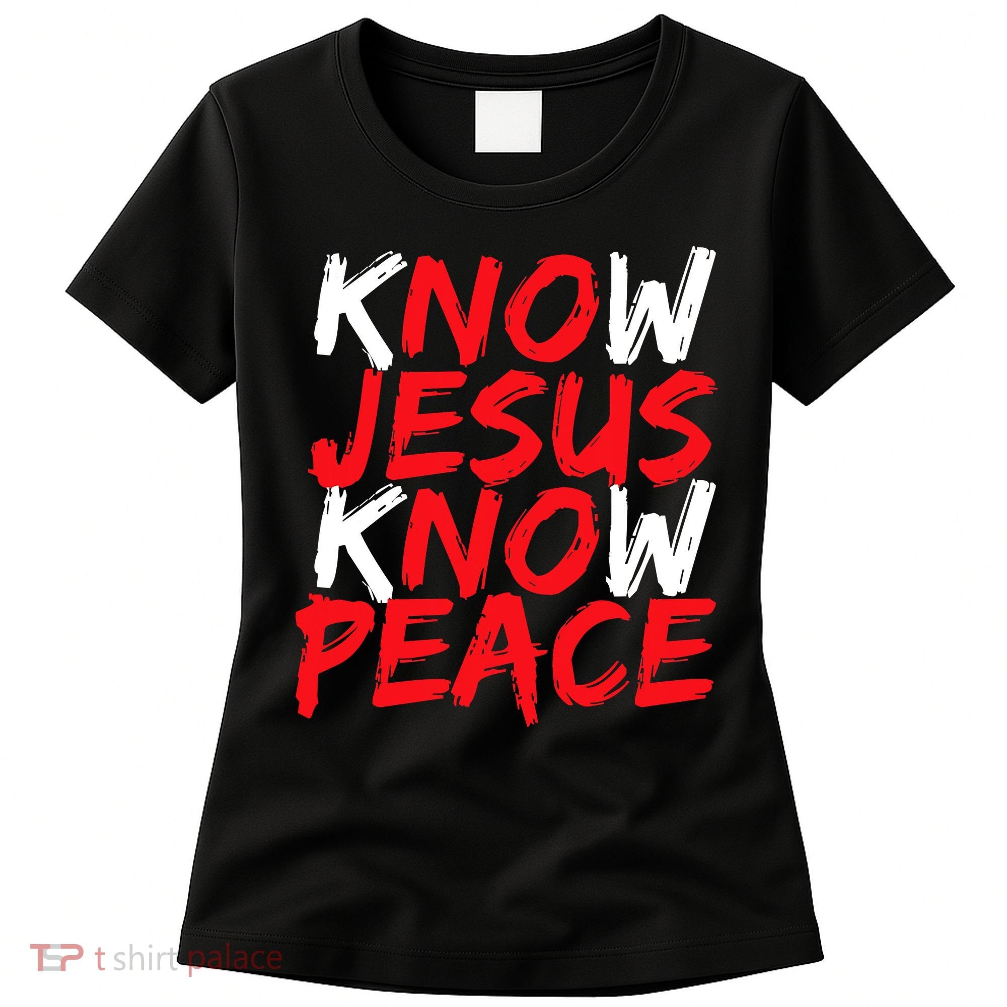 Know Jesus Know Peace No Jesus No Peace Faith God Women's T-Shirt