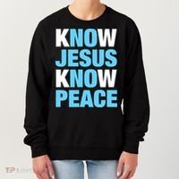 Know Jesus Know Peace No Jesus No Peace Faith God Women's Sweatshirt thumb 0