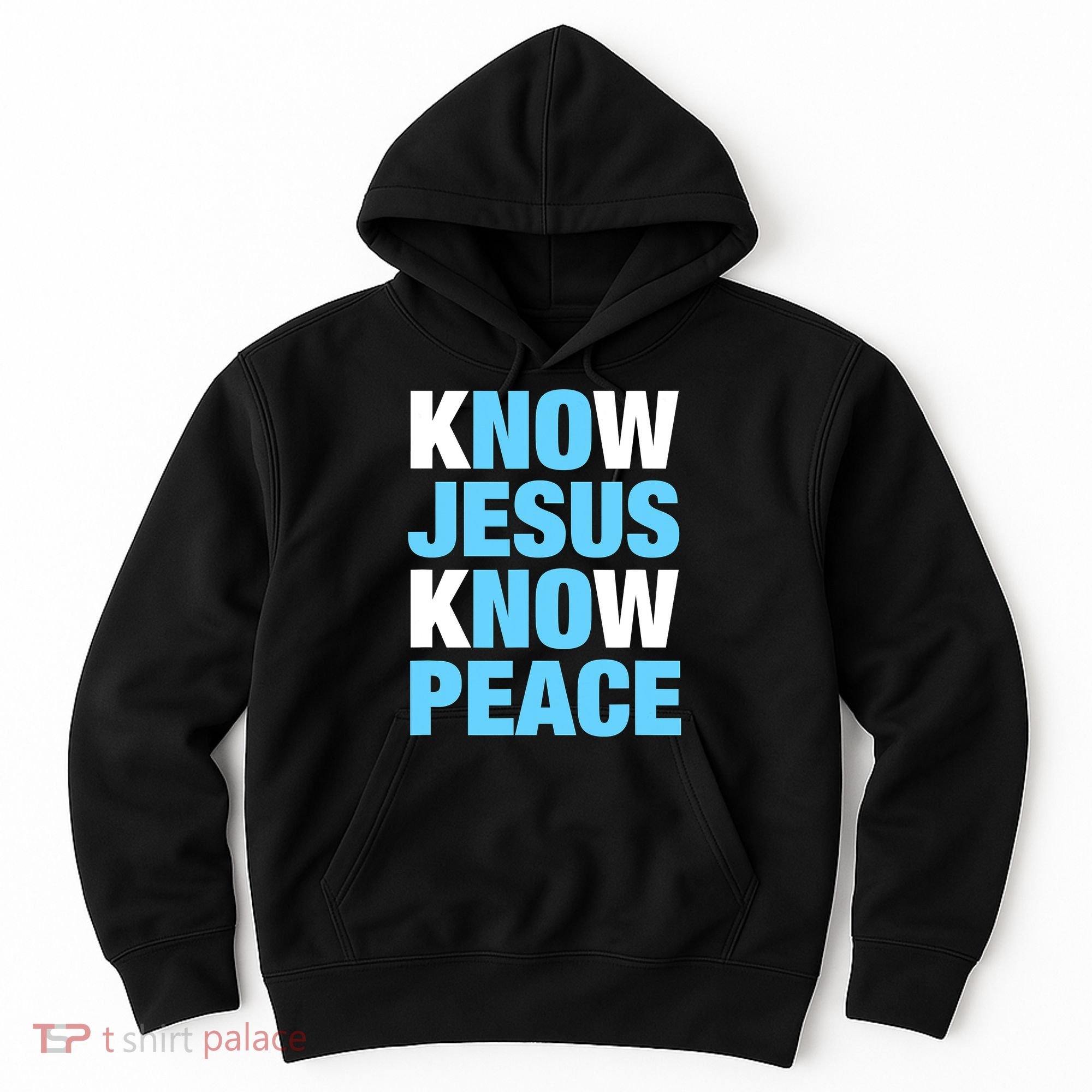 Know Jesus Know Peace No Jesus No Peace Faith God Hoodie