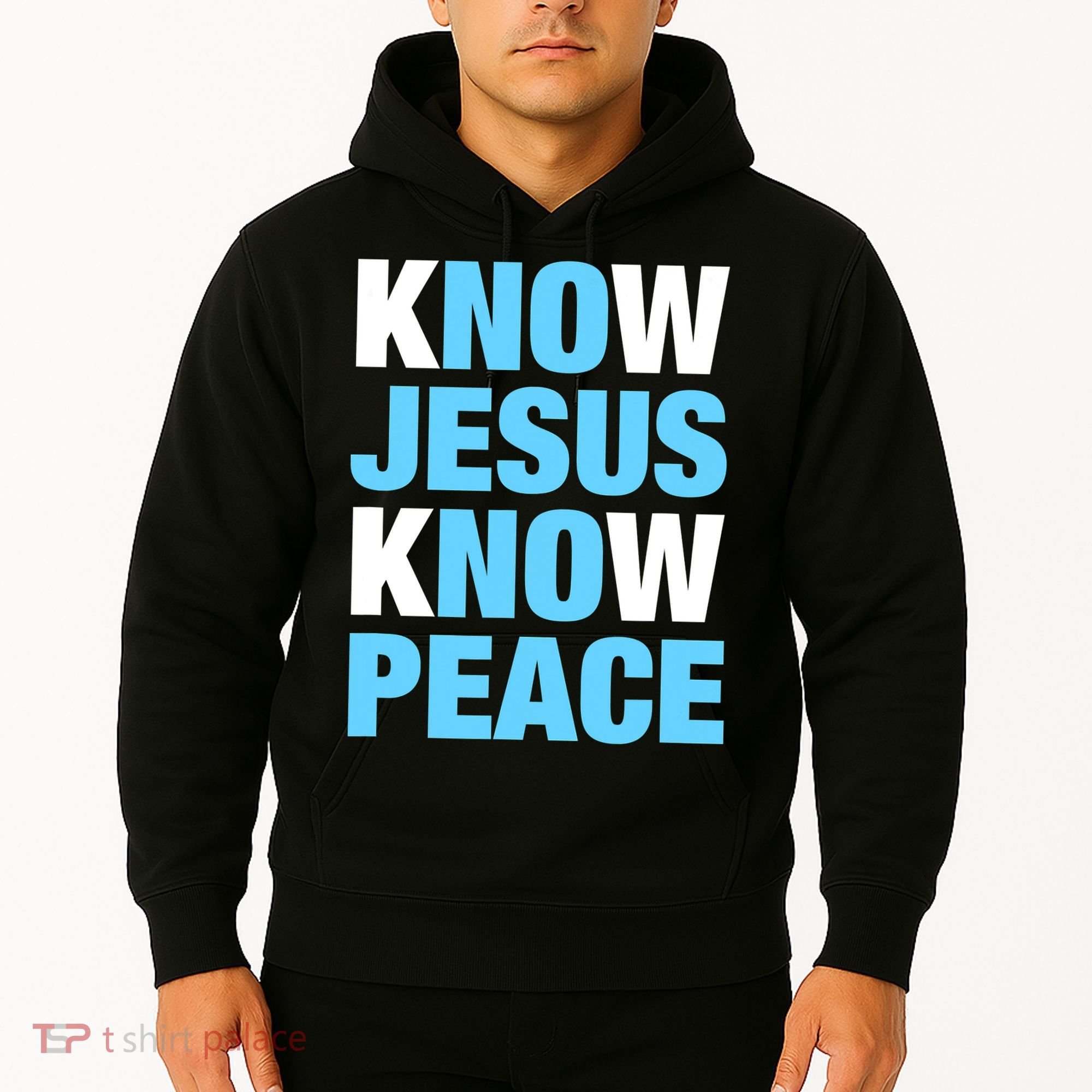 Know Jesus Know Peace No Jesus No Peace Faith God Hoodie