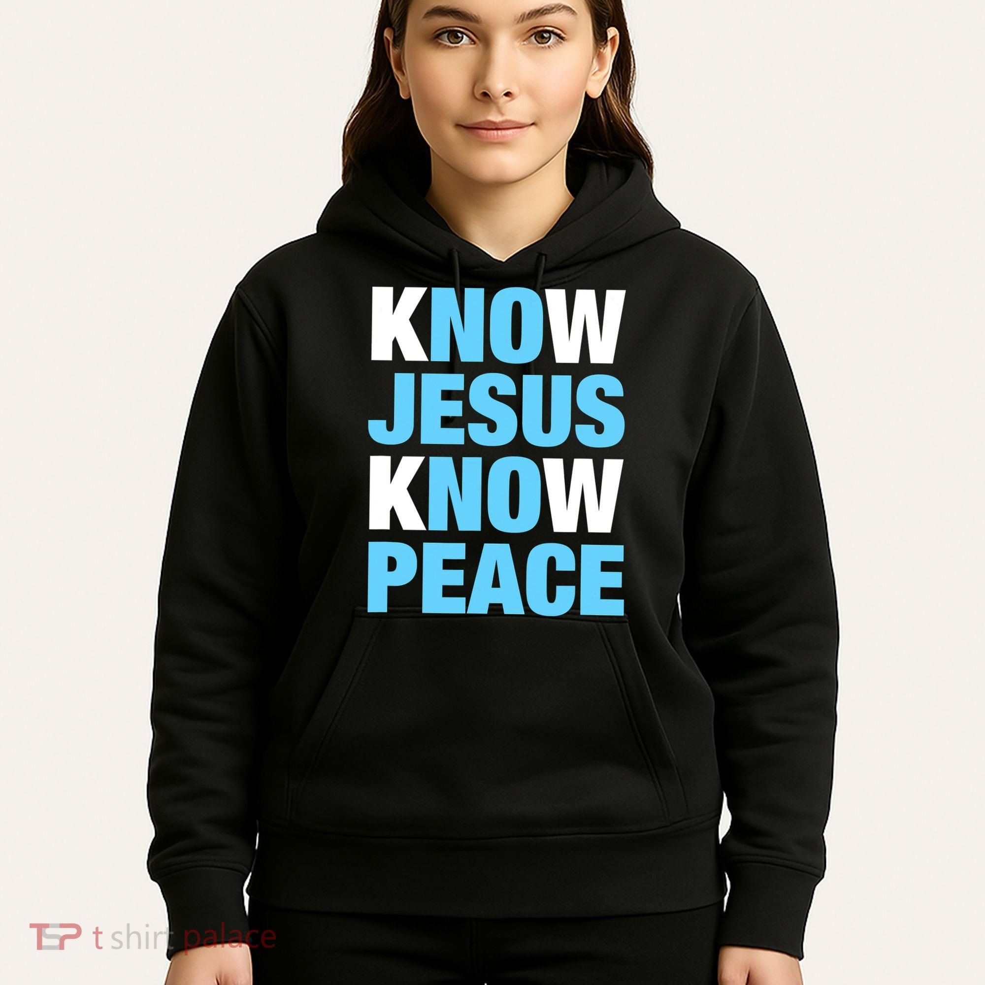 Know Jesus Know Peace No Jesus No Peace Faith God Hoodie