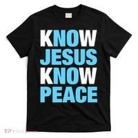 Know Jesus Know Peace No Jesus No Peace Faith God T-Shirt thumb 0