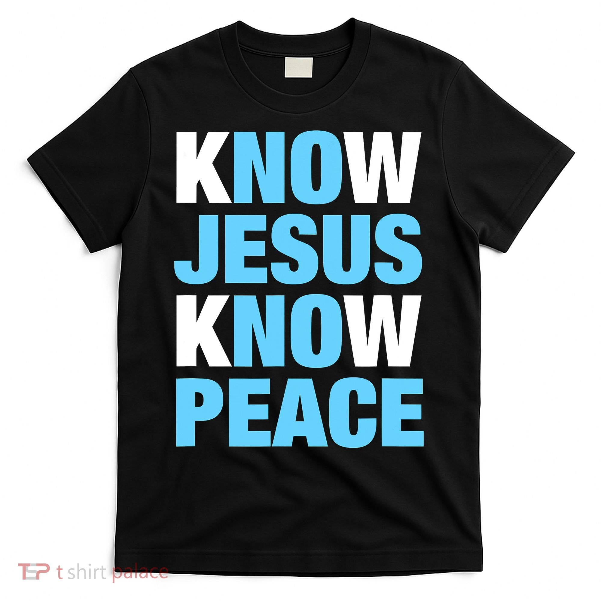 Know Jesus Know Peace No Jesus No Peace Faith God T-Shirt