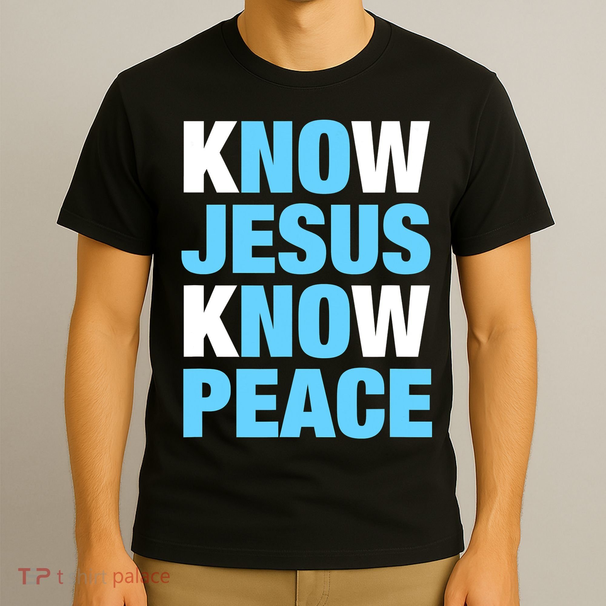 Know Jesus Know Peace No Jesus No Peace Faith God T-Shirt