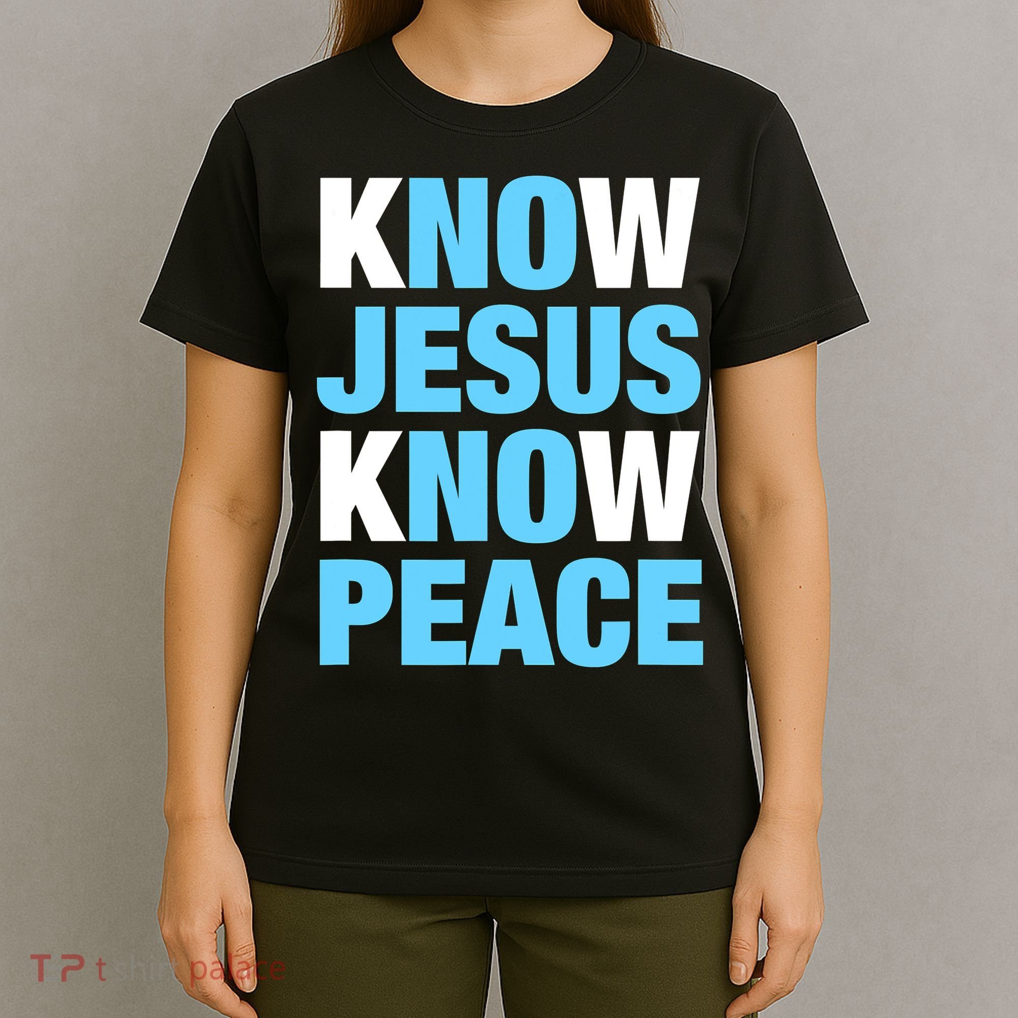Know Jesus Know Peace No Jesus No Peace Faith God T-Shirt