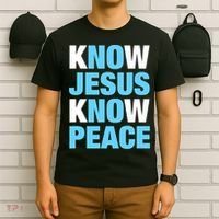 Know Jesus Know Peace No Jesus No Peace Faith God T-Shirt thumb 6