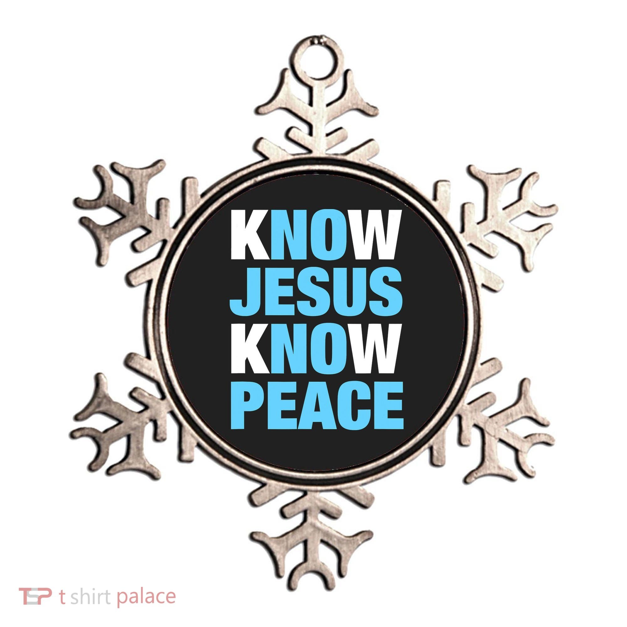 Know Jesus Know Peace No Jesus No Peace Faith God Ornament