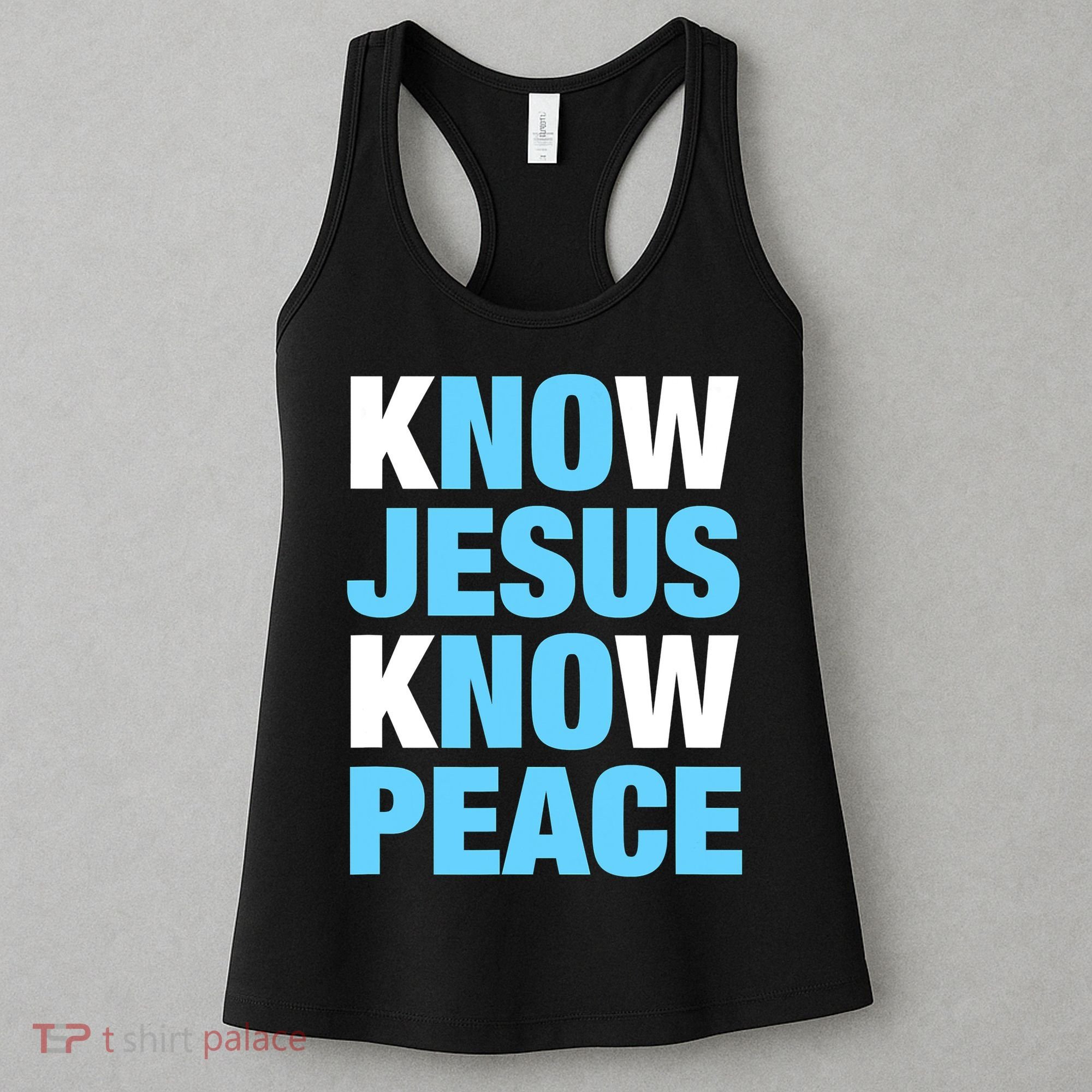 Know Jesus Know Peace No Jesus No Peace Faith God Women's Tank Top