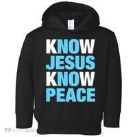 Know Jesus Know Peace No Jesus No Peace Faith God Toddler Hoodie thumb 0