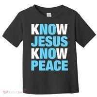 Know Jesus Know Peace No Jesus No Peace Faith God Toddler T-Shirt thumb 0
