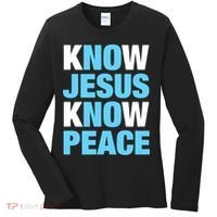 Know Jesus Know Peace No Jesus No Peace Faith God Women's Long Sleeve Shirt thumb 0