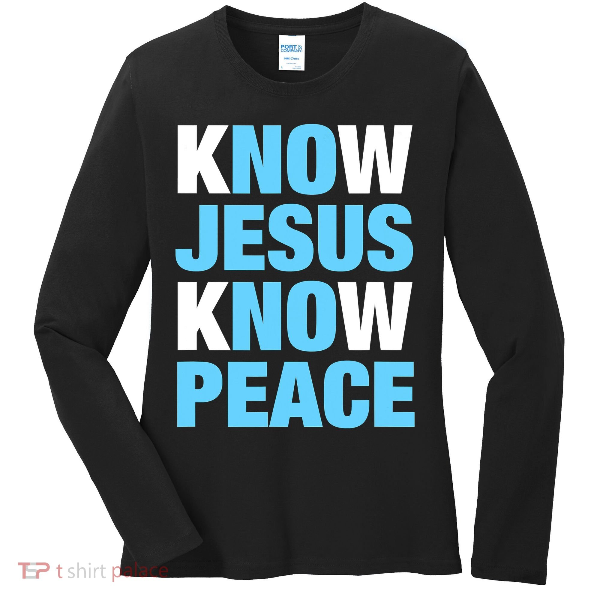 Know Jesus Know Peace No Jesus No Peace Faith God Women's Long Sleeve Shirt