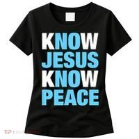 Know Jesus Know Peace No Jesus No Peace Faith God Women's T-Shirt thumb 0