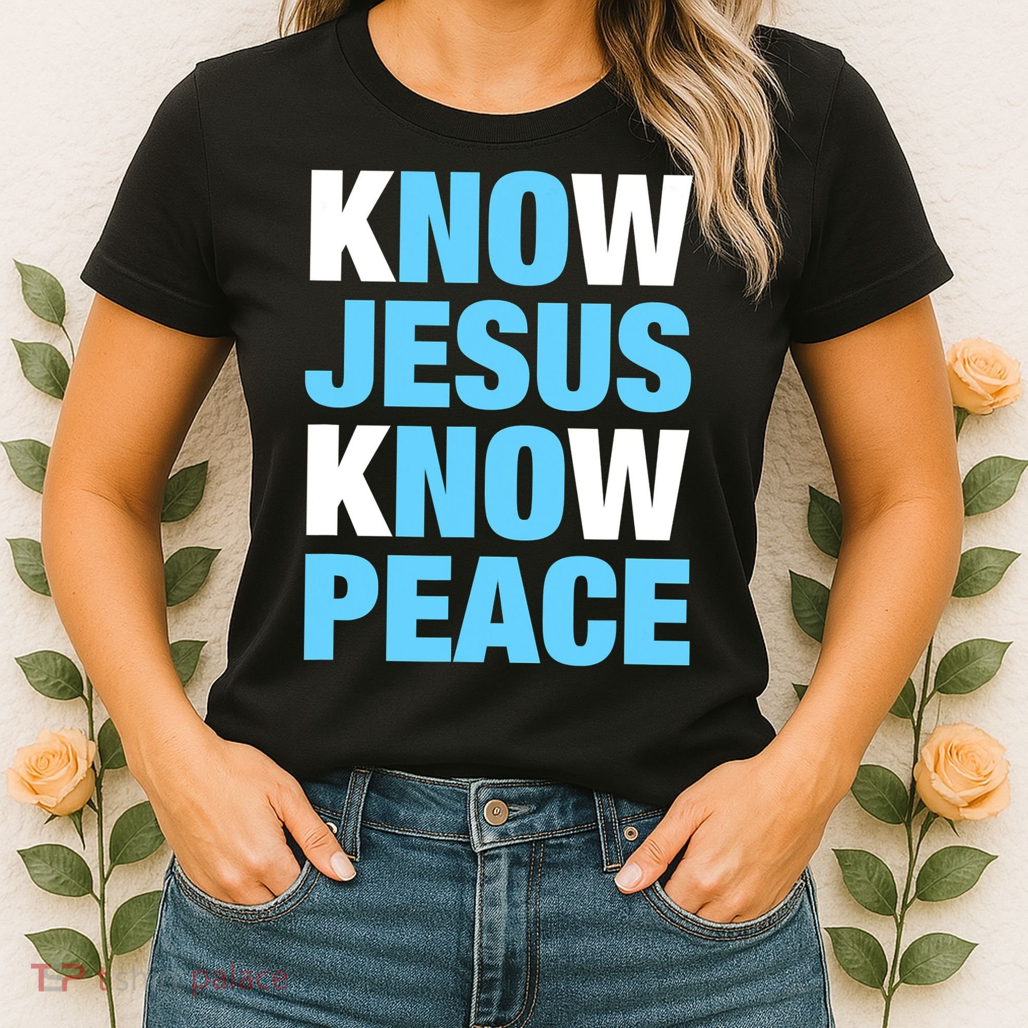 Know Jesus Know Peace No Jesus No Peace Faith God Women's T-Shirt