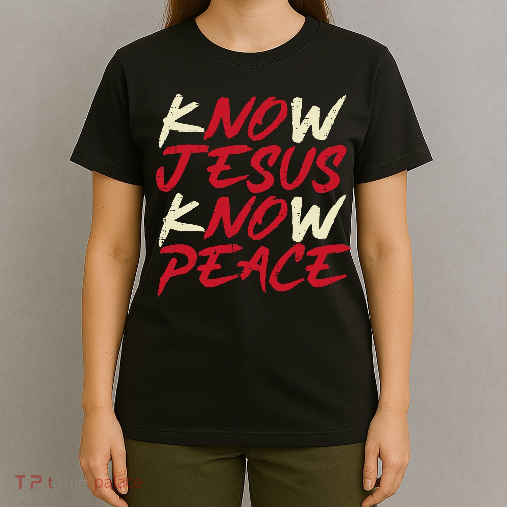 Know Jesus Know Peace No Jesus No Peace Faith God T-Shirt