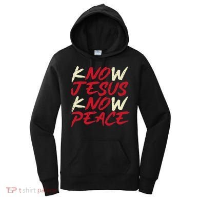 Know Jesus Know Peace No Jesus No Peace Faith God Women's Hoodie