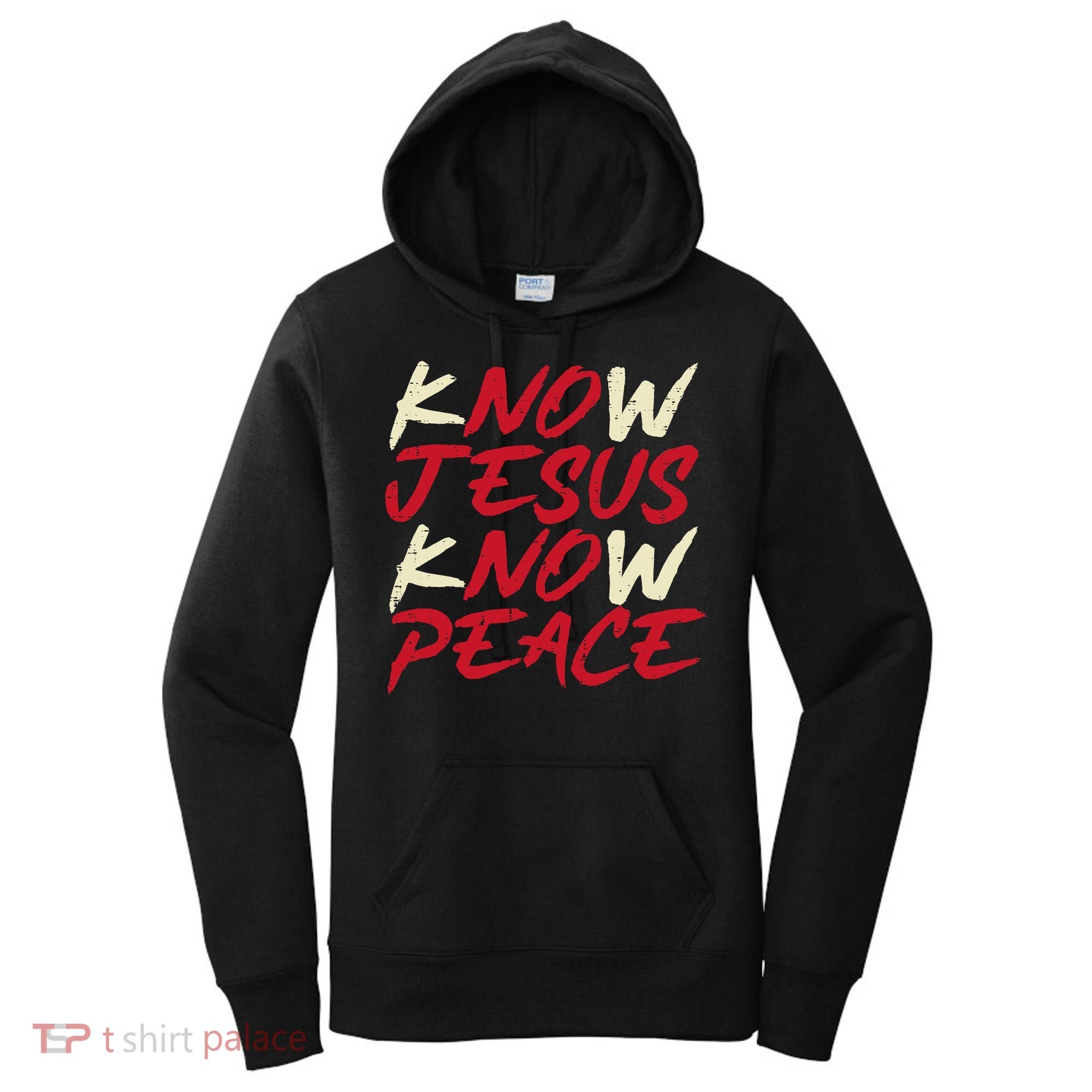 Know Jesus Know Peace No Jesus No Peace Faith God Women's Hoodie