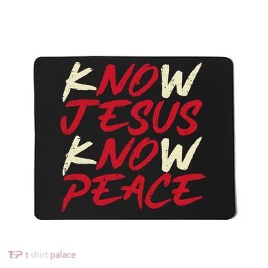 Know Jesus Know Peace No Jesus No Peace Faith God Mousepad