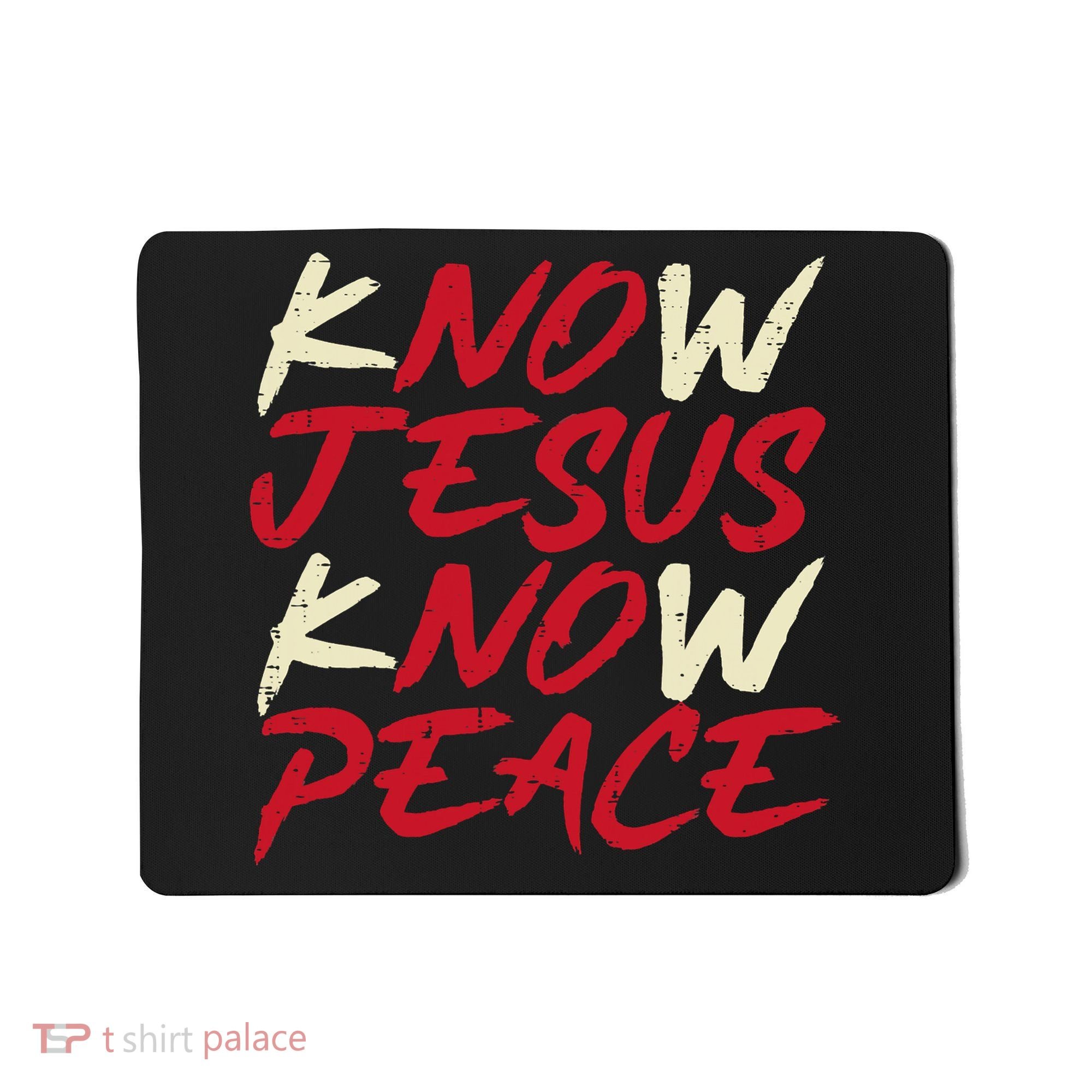 Know Jesus Know Peace No Jesus No Peace Faith God Mousepad