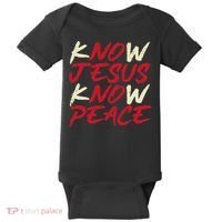 Know Jesus Know Peace No Jesus No Peace Faith God Baby Bodysuit thumb 0