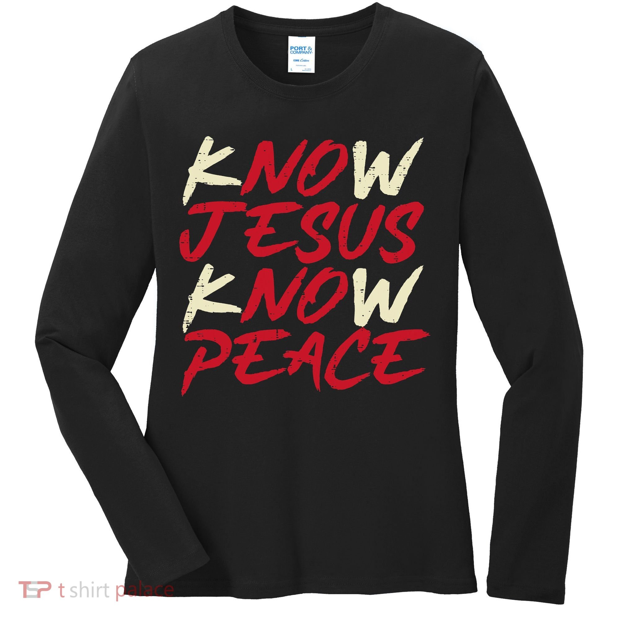 Know Jesus Know Peace No Jesus No Peace Faith God Women's Long Sleeve Shirt