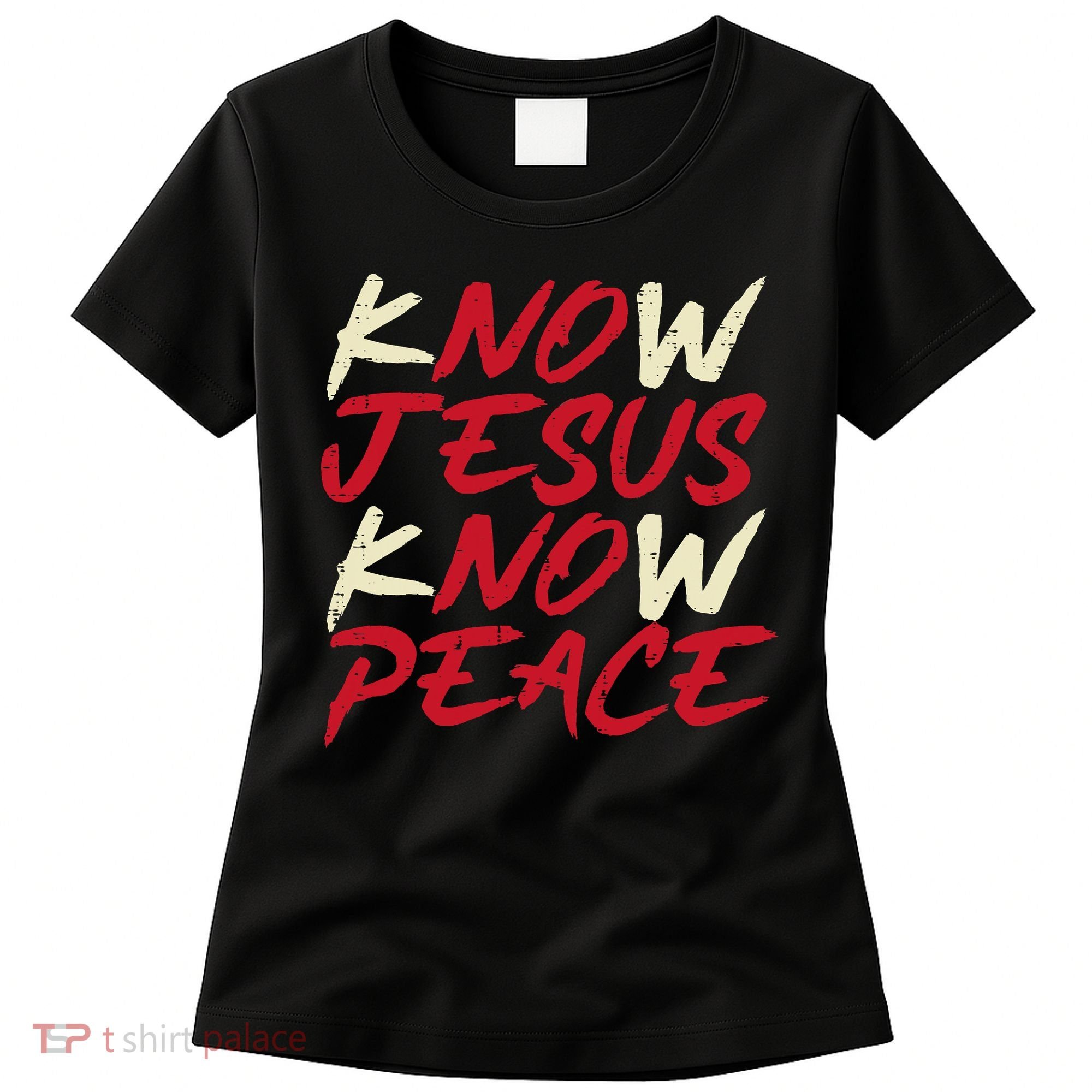 Know Jesus Know Peace No Jesus No Peace Faith God Women's T-Shirt