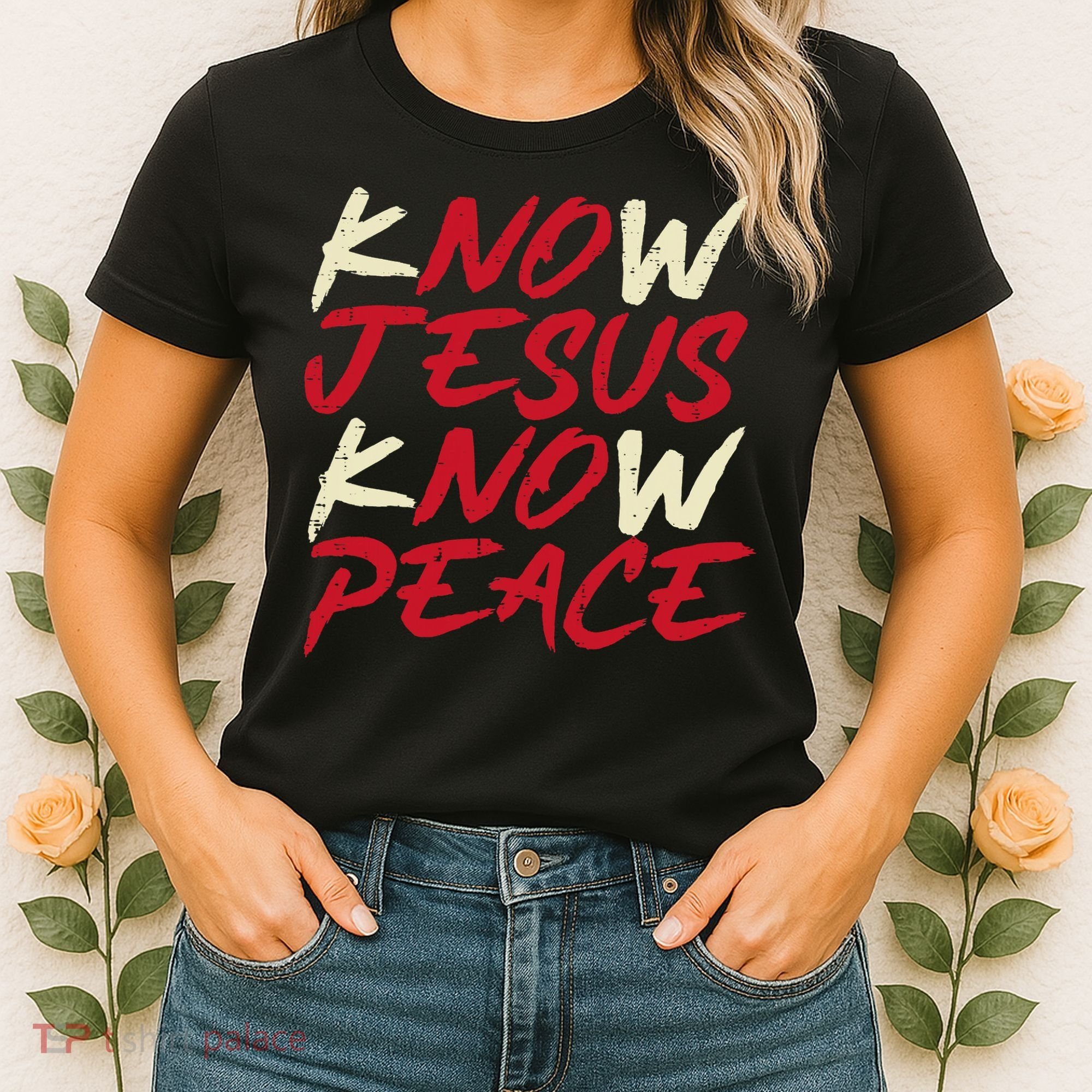 Know Jesus Know Peace No Jesus No Peace Faith God Women's T-Shirt