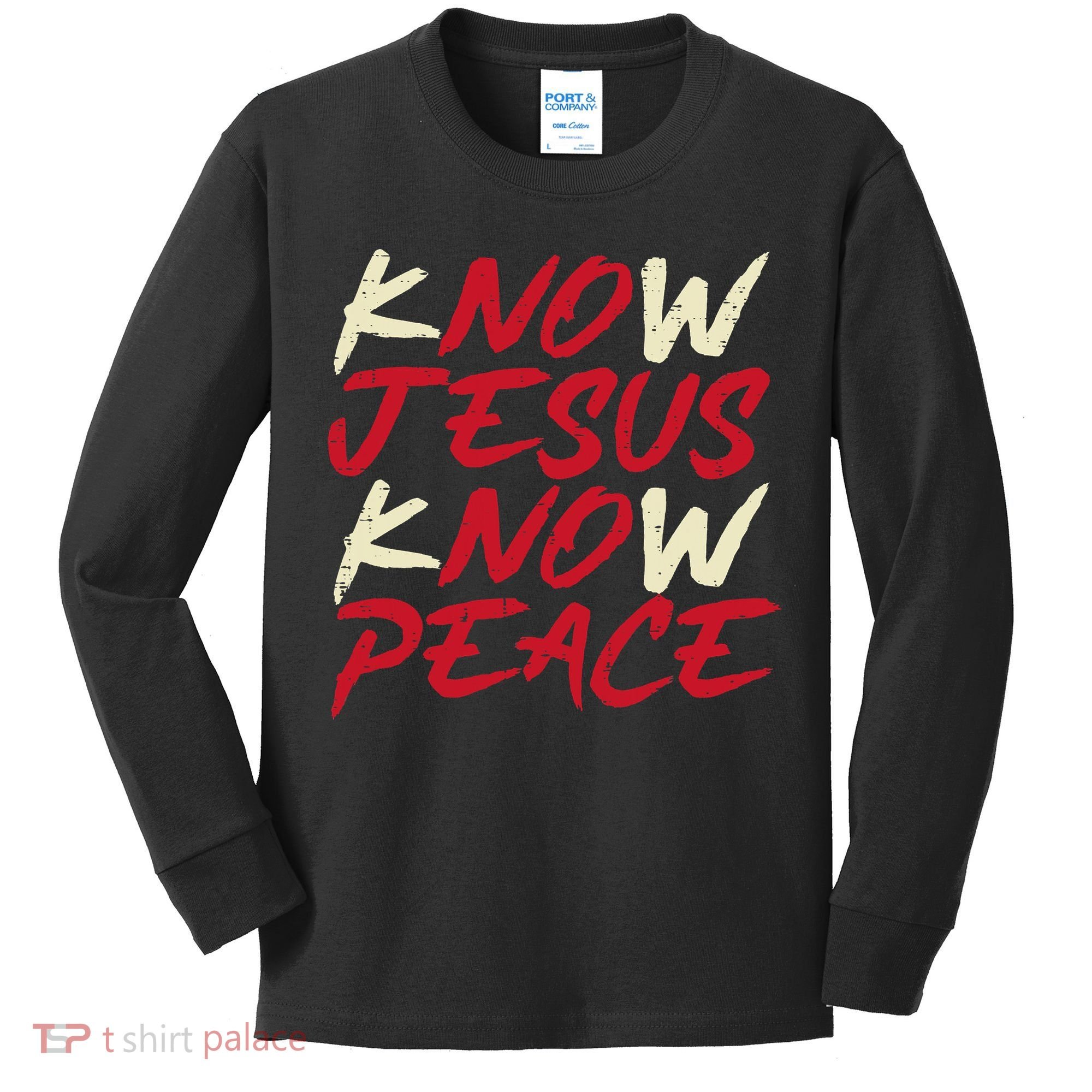 Know Jesus Know Peace No Jesus No Peace Faith God Kids Long Sleeve Shirt