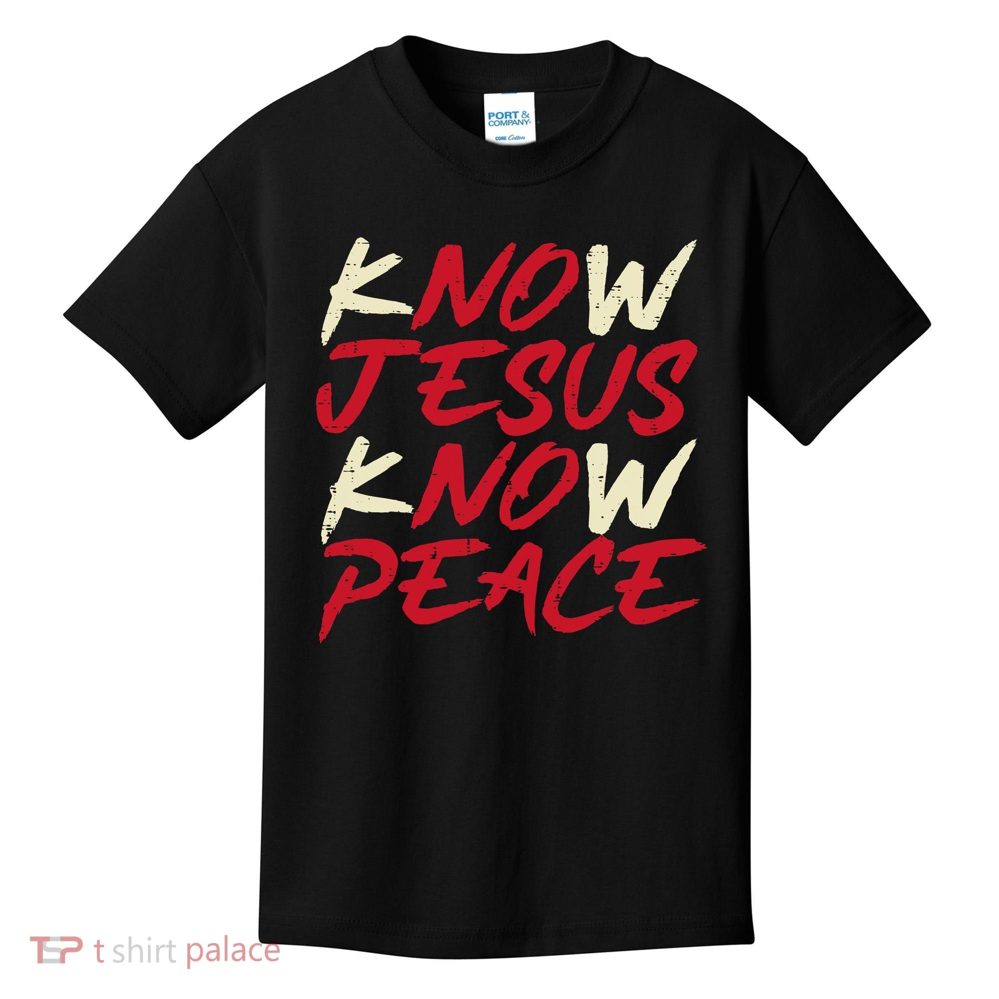 Know Jesus Know Peace No Jesus No Peace Faith God Kids T-Shirt
