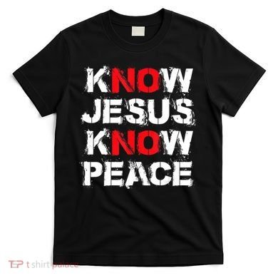Know Jesus Know Peace T-Shirt