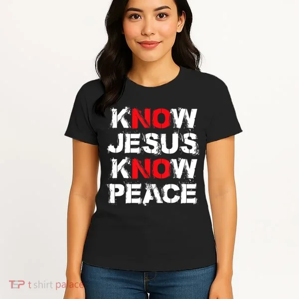 Know Jesus Know Peace Women's T-Shirt