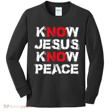 Know Jesus Know Peace Kids Long Sleeve Shirt