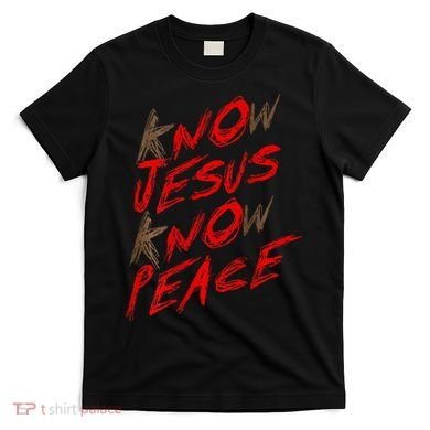 Know Jesus Know Peace T-Shirt