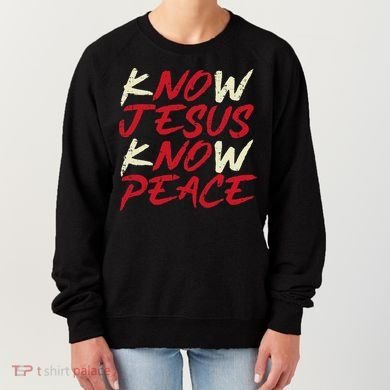 Know Jesus Know Peace God Faith Christian Women's Sweatshirt