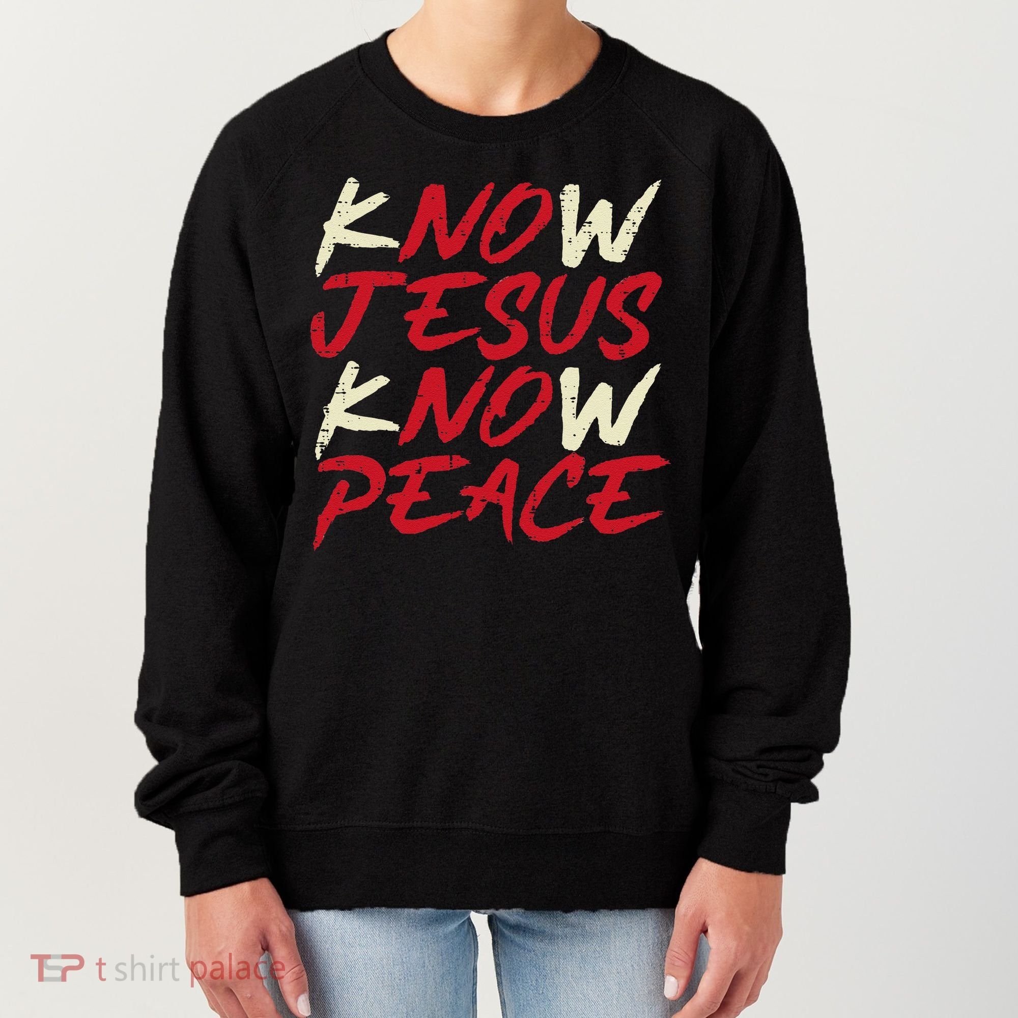 Know Jesus Know Peace God Faith Christian Women's Sweatshirt