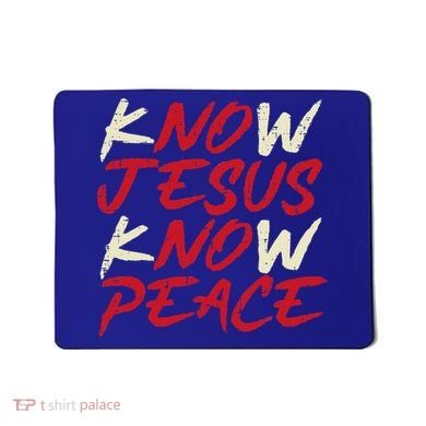 Know Jesus Know Peace God Faith Christian Mousepad