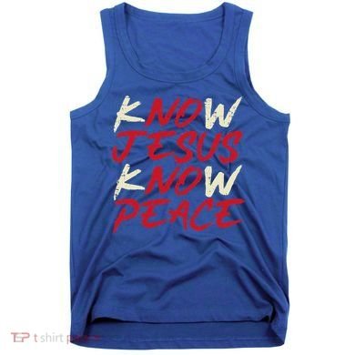 Know Jesus Know Peace God Faith Christian Tank Top