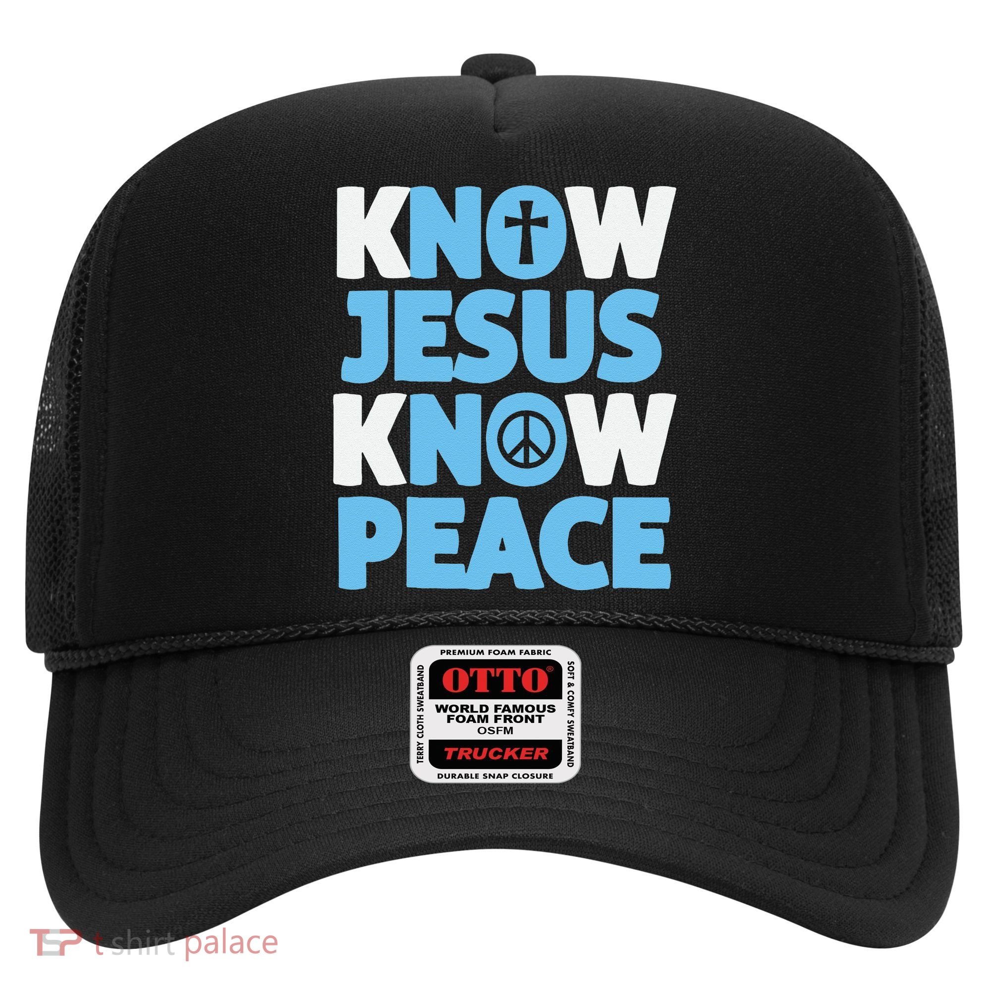 Know Jesus Know Peace No Jesus No Peace Christian Hat