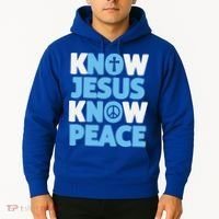 Know Jesus Know Peace No Jesus No Peace Christian Hoodie thumb 2