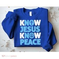 Know Jesus Know Peace No Jesus No Peace Christian Sweatshirt thumb 2
