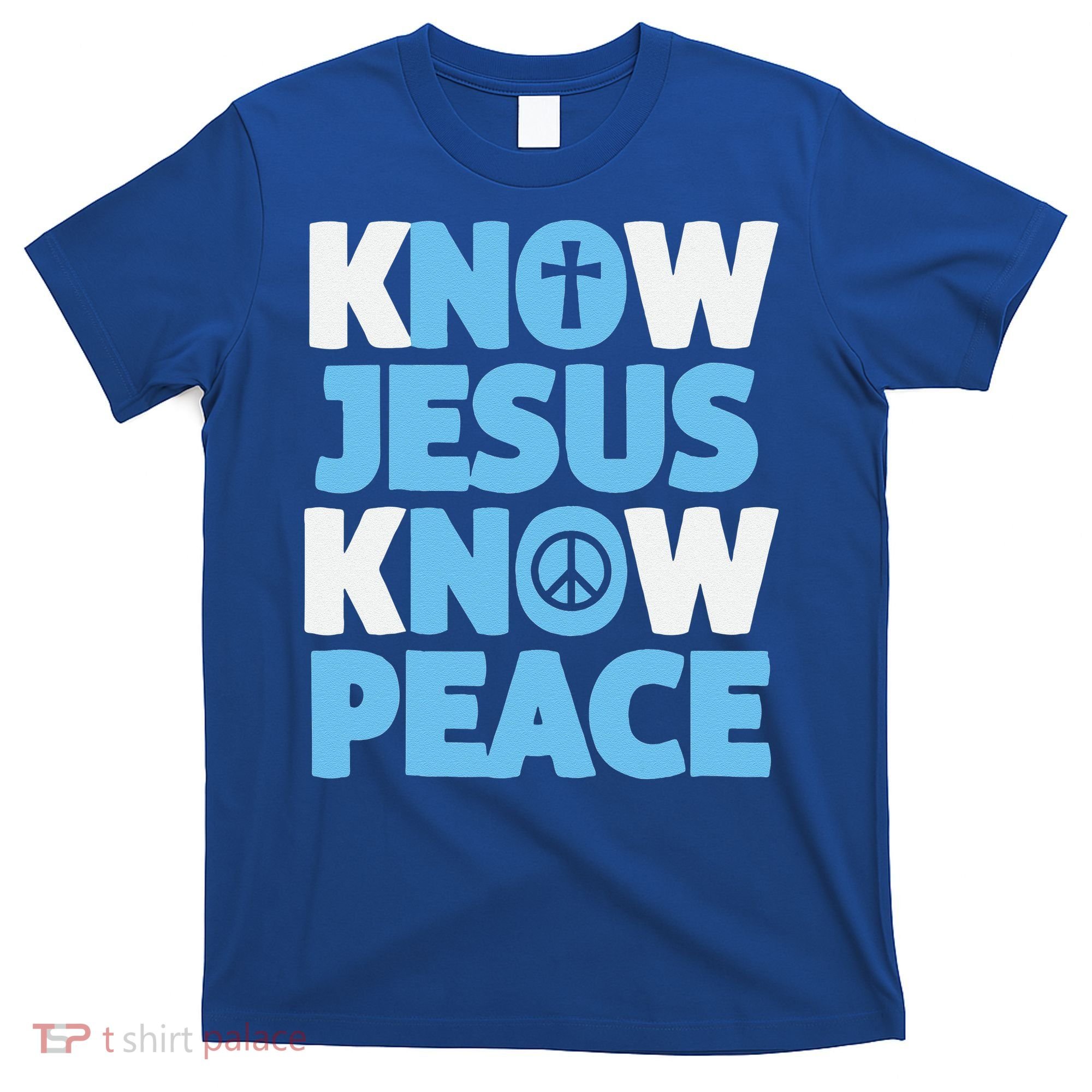 Know Jesus Know Peace No Jesus No Peace Christian T-Shirt