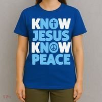 Know Jesus Know Peace No Jesus No Peace Christian T-Shirt thumb 4