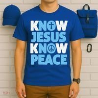 Know Jesus Know Peace No Jesus No Peace Christian T-Shirt thumb 6