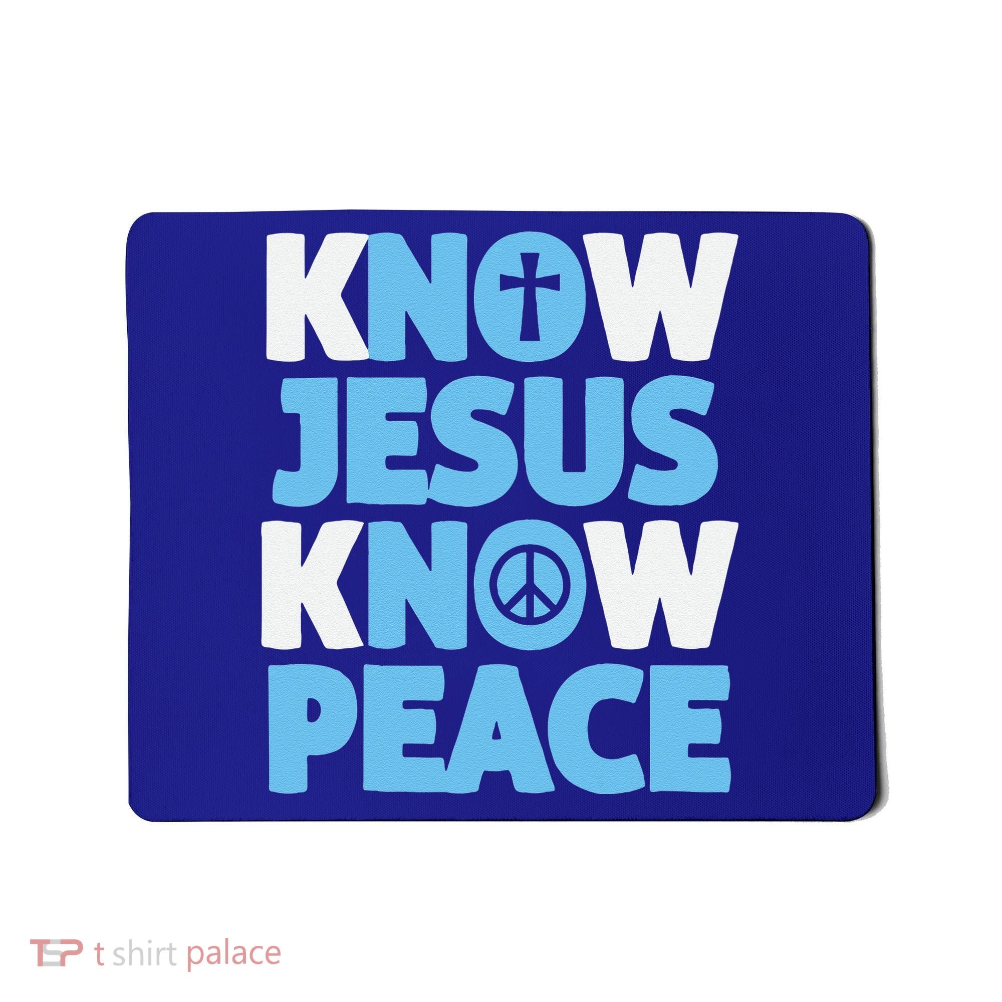 Know Jesus Know Peace No Jesus No Peace Christian Mousepad