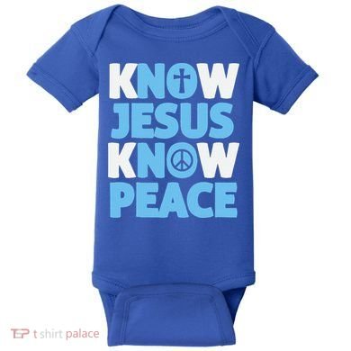 Know Jesus Know Peace No Jesus No Peace Christian Baby Bodysuit