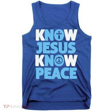 Know Jesus Know Peace No Jesus No Peace Christian Tank Top