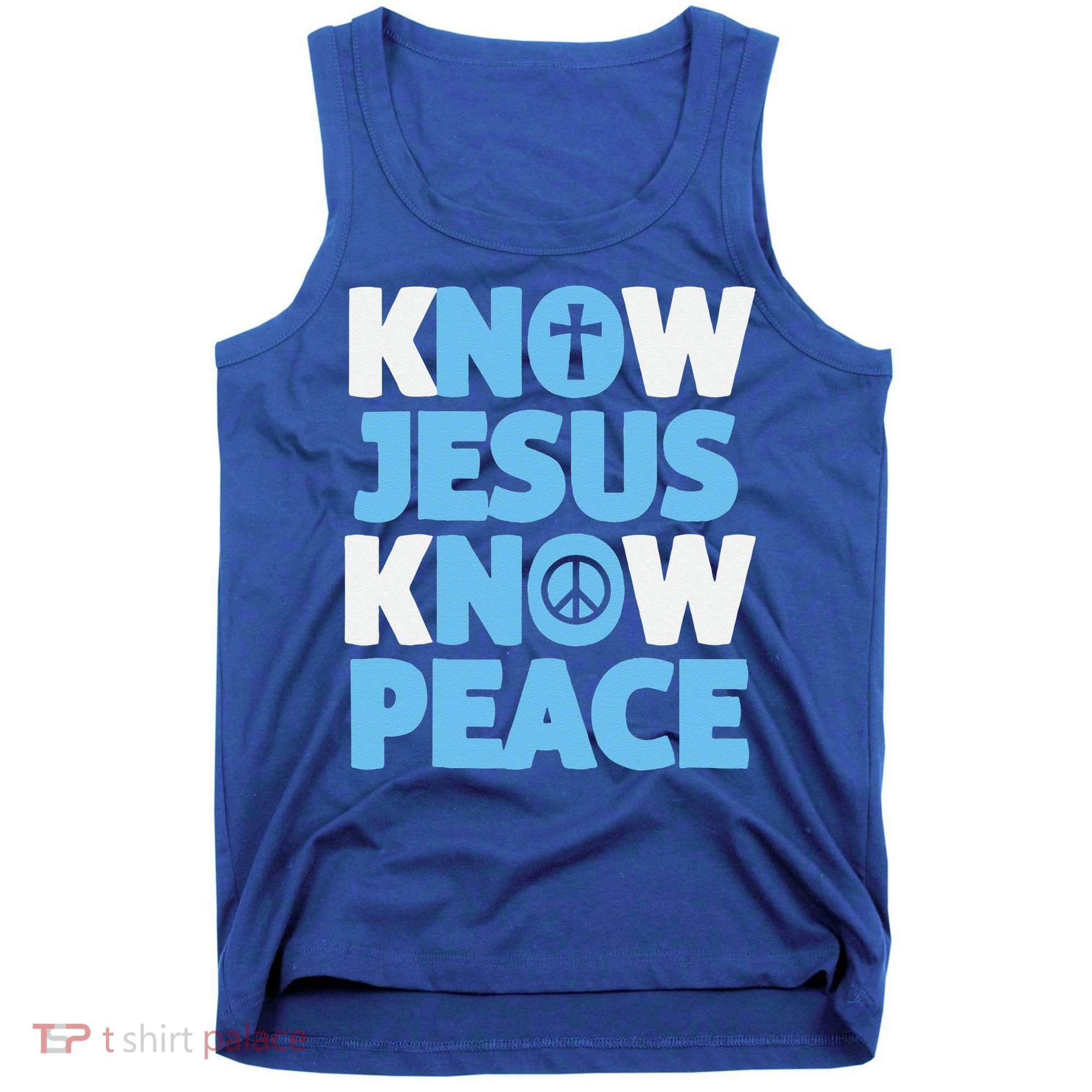 Know Jesus Know Peace No Jesus No Peace Christian Tank Top