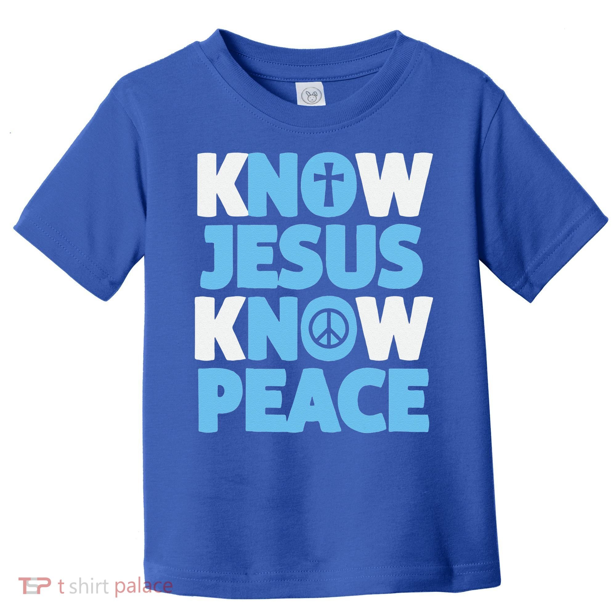 Know Jesus Know Peace No Jesus No Peace Christian Toddler T-Shirt
