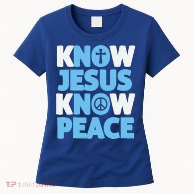 Know Jesus Know Peace No Jesus No Peace Christian Women's T-Shirt